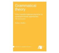 Grammatical theory : From transformational grammar to constraint-based approaches