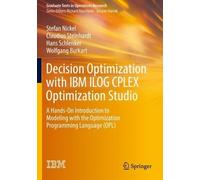 Stefan Nickel Claudius Steinhardt H Decision Optimization with IBM (Tascabile)