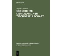 Stefan Nienhaus Geschichte der deutschen Tischgesellschaft (Copertina rigida)