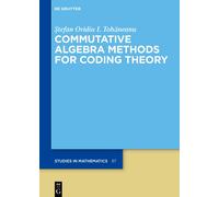 Ştefan Ovidiu I. Toh Commutative Algebra Methods for Coding (Copertina rigida)