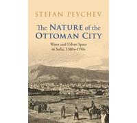 Stefan Peychev The Nature of the Ottoman City (Copertina rigida)