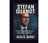 Stefan Quandt: A Billionaire’s Journey Through Legacy, Leadership, and the Making of a Global Automotive Powerhouse.: 4