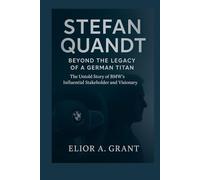 Stefan Quandt: Beyond the Legacy of a German Titan: The Untold Story of BMW’s Influential Stakeholder and Visionary