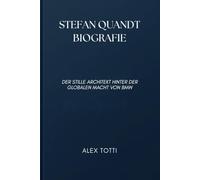 STEFAN QUANDT BIOGRAFIE: Der Stille Architekt Hinter Der Globalen Macht Von Bmw