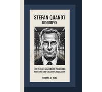 STEFAN QUANDT BIOGRAPHY: The Strategist in the Shadows - Powering BMW's Electric Revolution