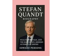 Stefan Quandt-Biography: Wealth, Heritage, and the Making of a Modern Automotive Empire