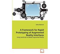 Stefan Radomski A Framework for Rapid Prototyping of Augmented Reali (Tascabile)