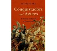Conquistatori e Aztechi – Una storia della caduta di Tenochtitlan
