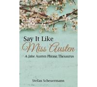 Stefan Scheuermann Say It Like Miss Austen (Tascabile)