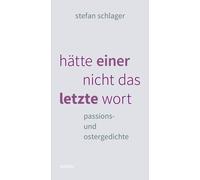 Stefan Schlager hätte einer nicht das letzte wort: passions- und ost (Tascabile)