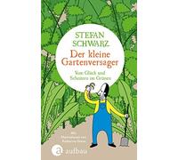 Stefan Schwarz Der kleine Gartenversager: Vom Glück und Sche (Copertina rigida)