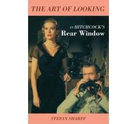 Stefan Sharff The Art of Looking in Hitchcock's Rear Window (Tascabile)