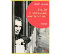 Stefan Sprang Ein Lied in allen Dingen - Joseph Schmidt: Roma (Copertina rigida)
