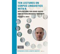 Stefan Th. Grie Ten Lectures on Corpus Linguistics with R: Applicati (Tascabile)