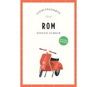 Stefan Ulrich Rom Reiseführer LIEBLINGSORTE: Entdecken Sie das Leben (Tascabile)