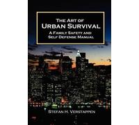 stefan verstapp The Art of Urban Survival, A Family Safety and Self (Tascabile)