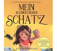 Stefan Waidelich Sarah Schaufert Mein kleiner großer Schatz (Copertina rigida)