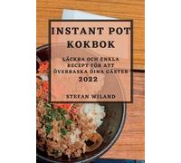 Stefan Wiland Instant Pot Kokbok 2022 (Tascabile)