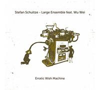 Stefan & Wu Wei Schultze - Erratic Wish Machine