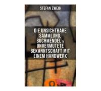 Stefan Zweig: Die unsichtbare Sammlung, Buchmendel & Unvermutete Bekanntschaft mit einem Handwerk