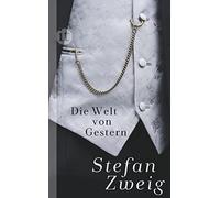 Stefan Zweig Die Welt von Gestern: Erinnerungen eines Europäe (Copertina rigida)