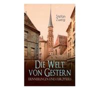 Stefan Zweig Die Welt von Gestern. Erinnerungen eines Europäers (Tascabile)