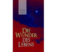 Stefan Zweig Die Wunder des Lebens (Tascabile)