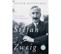 Stefan Zweig: Drei Leben - Eine Biographie: 16685