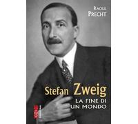 Stefan Zweig. La Fine Di Un Mondo - - 2025