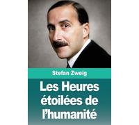 Stefan Zweig Les Heures étoilées de l'humanité (Tascabile)