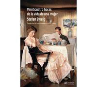 Stefan Zweig Luis Fernando Moreno Clar Veinticuatro horas de la vida de una muj