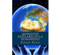 Stefan Zweig Momentos estelares de la Humanidad (Tascabile)