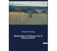 Stefan Zweig Momentos Estelares de la Humanidad (Tascabile)