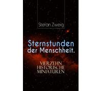 Stefan Zweig Sternstunden der Menschheit. Vierzehn historische Minia (Tascabile)