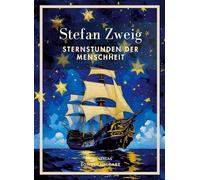 Stefan Zweig: Sternstunden der Menschheit. Vollständige Neuausgabe