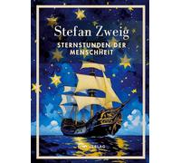 Stefan Zweig: Sternstunden der Menschheit. Vollständige Neuausgabe