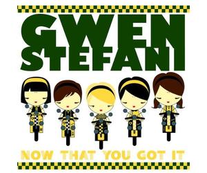 Stefani,Gwen - Now That You Got It