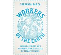 Stefania Barca Workers of the Earth (Tascabile)