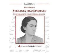 Stefania Filo Speziale. Conversazione con un’ombra di luce