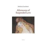 Stefania Lucchetti Afternoons of Suspended Love (Tascabile)