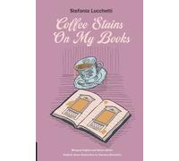 Stefania Lucchetti Coffee Stains On My Books (Tascabile)