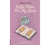 Stefania Lucchetti Coffee Stains On My Books (Tascabile)
