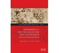 Stefania Pignattari Amenemhat IV and the End of the Twelfth Dynasty (Tascabile)