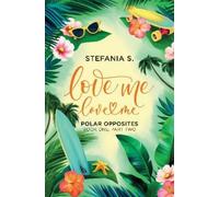 Stefania S Love Me, Love Me: Polar Opposites (Tascabile)