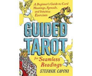 Stefanie Caponi Guided Tarot (Tascabile)