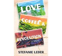 Stefanie Leder Love, Coffee, and Revolution (Copertina rigida)