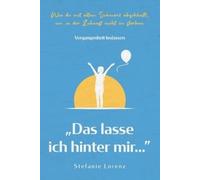 Stefanie Lorenz Vergangenheit loslassen (Tascabile)