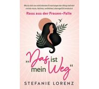 Stefanie Lorenz Wahrhaft weiblich (Tascabile)