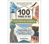 Stefanie Payne 100 Things to See in the National Parks (Copertina rigida)
