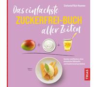 Stefanie Pölzl- Das einfachste Zuckerfrei-Buch aller Zeiten: Kochen (Tascabile)
